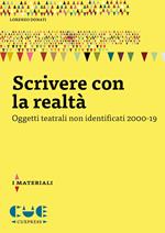 Scrivere con la realtà. Oggetti teatrali non identificati 2000-19