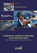 L' aumento del valore della produzione nella filiera della pesca. Azioni di accompagnamento e di supporto agli operatori