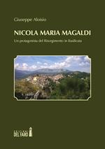 Nicola Maria Magaldi. Un protagonista del Risorgimento in Basilicata