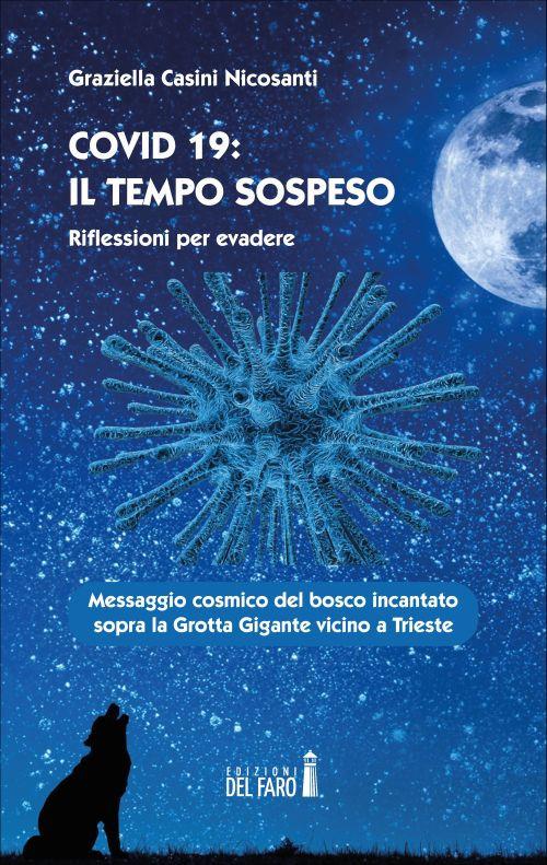 Covid 19: il tempo sospeso. Riflessioni per evadere - Graziella Casini Nicosanti - copertina