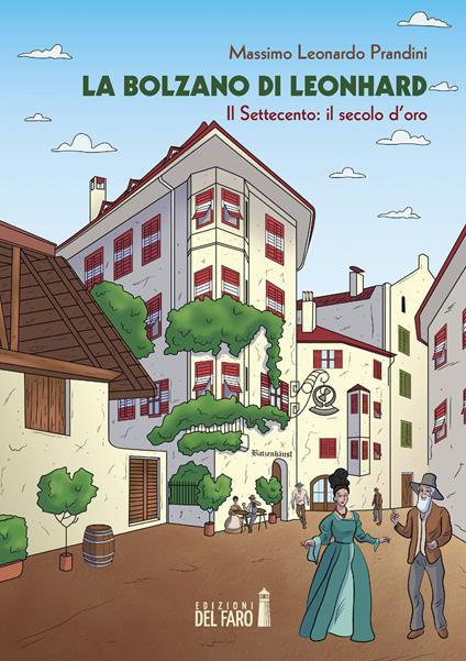 La Bolzano di Leonhard. Il Settecento: il secolo d'oro - Massimo Leonardo Prandini - copertina