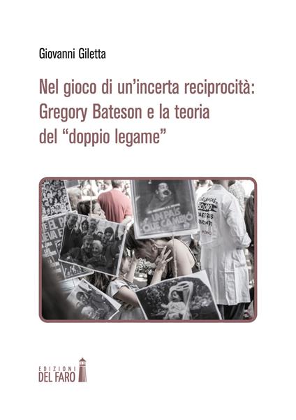 Nel gioco di un'incerta reciprocità: Gregory Bateson e la teoria del «doppio legame» - Giovanni Giletta - copertina