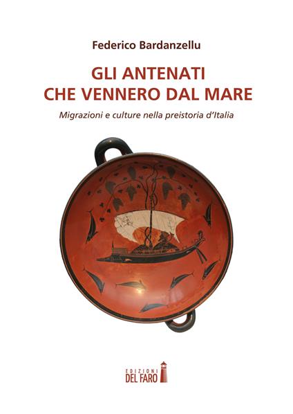 Gli antenati che vennero dal mare. Migrazioni e culture nella preistoria d'Italia - Federico Bardanzellu - copertina