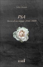 Pia. Storia di un viaggio (1948-1988)