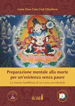 Preparazione mentale alla morte per un'esistenza senza paure. La visione buddhista di un Lama occidentale