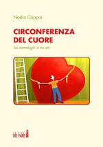 Circonferenza del cuore. Sei monologhi in tre atti