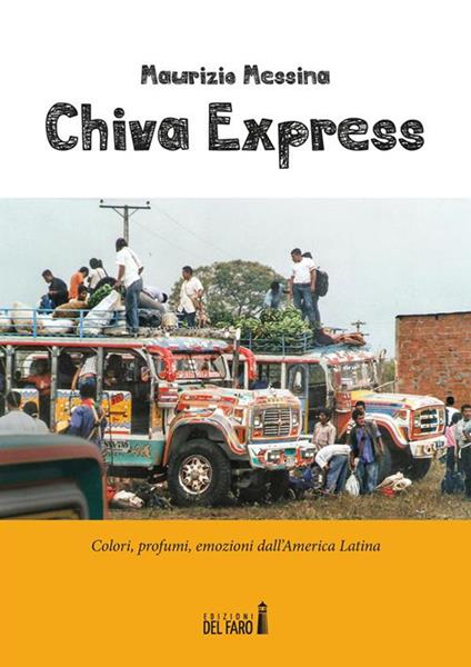 Chiva Express. Colori, profumi, emozioni dall'America Latina - Maurizio Messina - ebook