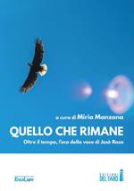 Quello che rimane. Oltre il tempo: l'eco della voce di José Rosa