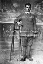 Vita per l'Indipendenza d'Italia e prigionia di Paracchini Giuseppe 1917-1918