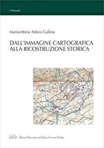 Dall'Immagine Cartografica alla Ricostruzione Storica