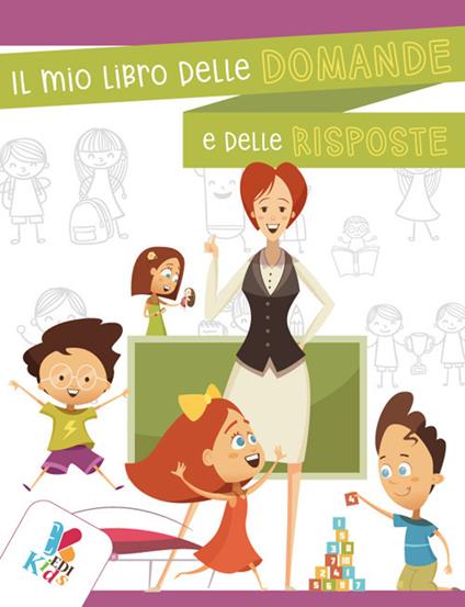 Il mio libro delle domande e delle risposte. Ediz. illustrata - copertina