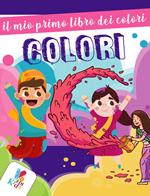 Il mio primo libro dei colori. Ediz. illustrata