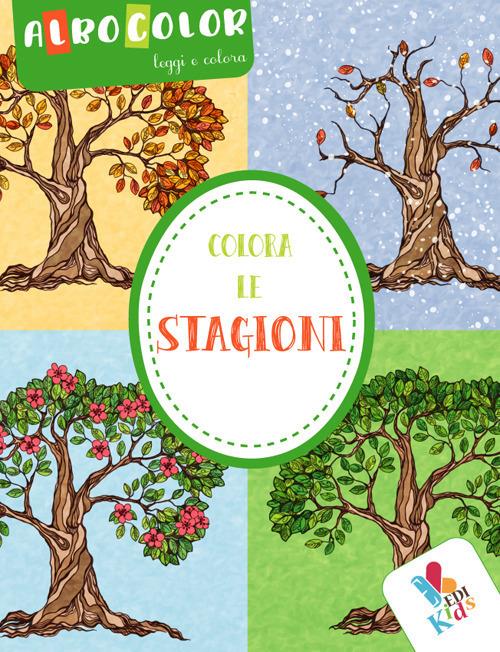 Colora le stagioni. Albocolor. Leggi e colora. Ediz. illustrata - copertina