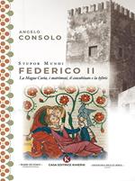 Stupor Mundi Federico II. La Magna Curia, i matrimoni, il concubinato e la hýbris