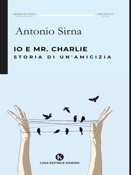 Io e Mr. Charlie. Storia di un'amicizia - Sirna, Antonio - Ebook - EPUB2  con Adobe DRM | Feltrinelli