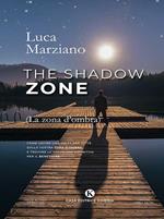 The shadow zone. (La zona d'ombra). Come uscire una volta per tutte dalla vostra zona d'ombra e trovare la soluzione definitiva per il benessere