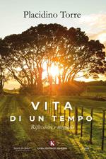 Vita di un tempo. Riflessioni e memorie