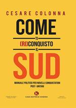 Come ti (ri)conquisto il Sud. Manuale politico per novelli conquistatori post-unitari