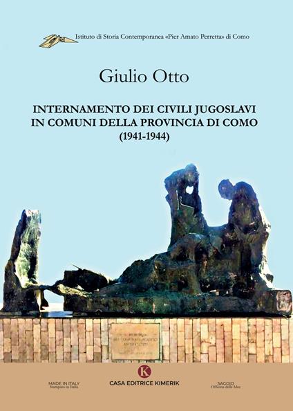 Internamento dei civili jugoslavi in comuni della provincia di Como (1941-1944) - Giulio Otto - copertina