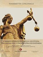 L' amministrazione della giustizia tra indagine e procedura giudiziaria. Profili storico-giuridici dall'età romana monarchica all'Inquisizione medievale