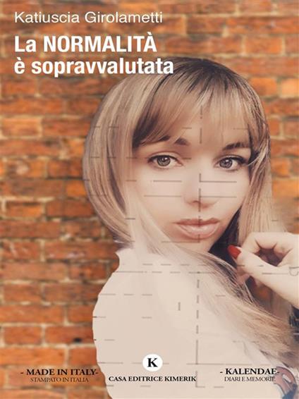 La normalità è sopravvalutata - Katiuscia Girolametti - ebook