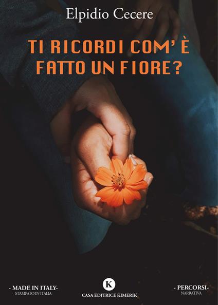 Ti ricordi com'è fatto un fiore? - Elpidio Cecere - copertina