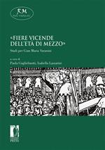 «Fiere vicende dell'età di mezzo». Studi per Gian Maria Varanini