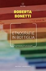 Etnografie in bottiglia. Apprendere per relazioni nei contesti educativi