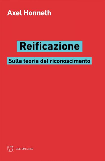 Reificazione. Sulla teoria del riconoscimento - Axel Honneth,Carlo Sandrelli - ebook