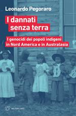 I dannati senza terra. I genocidi dei popoli indigeni in Nord America a Australasia