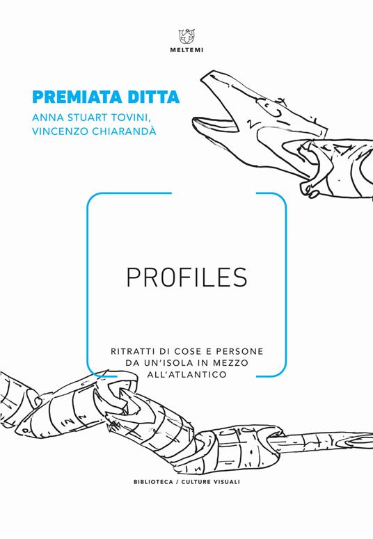 Profiles. Ritratti di cose e persone da un'isola in mezzo all'Atlantico - Premiata ditta - copertina