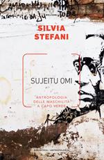 Sujeitu omi. Antropologia delle maschilità a Capo Verde