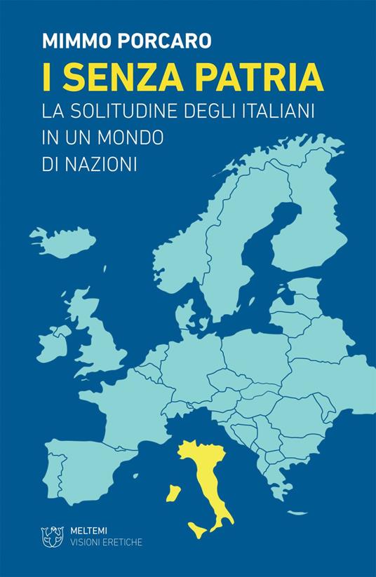 I senza patria. La solitudine degli italiani in un mondo di nazioni - Mimmo Porcaro - ebook