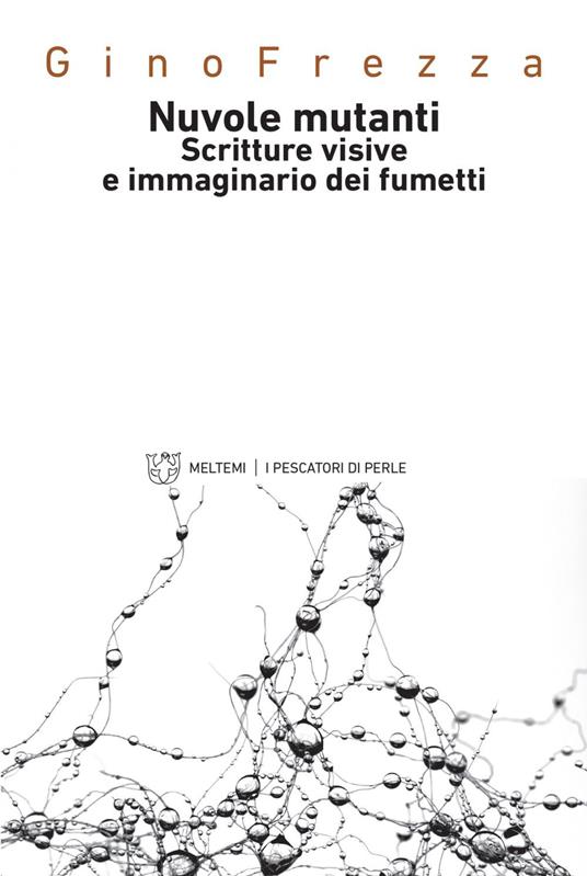 Nuvole mutanti. Scritture visive e immaginario dei fumetti - Gino Frezza - ebook