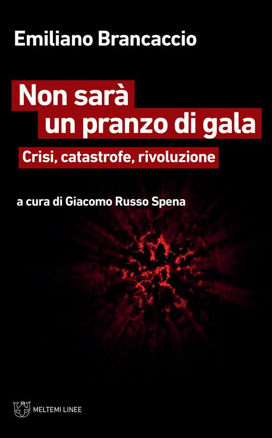 Non sarà un pranzo di gala. Crisi, catastrofe, rivoluzione - Emiliano Brancaccio - copertina