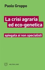 La crisi agraria ed eco-genetica spiegata ai non specialisti