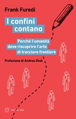 I confini contano. Perché l'umanità deve riscoprire l'arte di tracciare frontiere