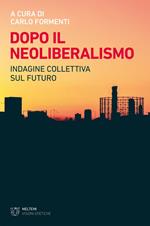 Dopo il neoliberalismo. Indagine collettiva sul futuro