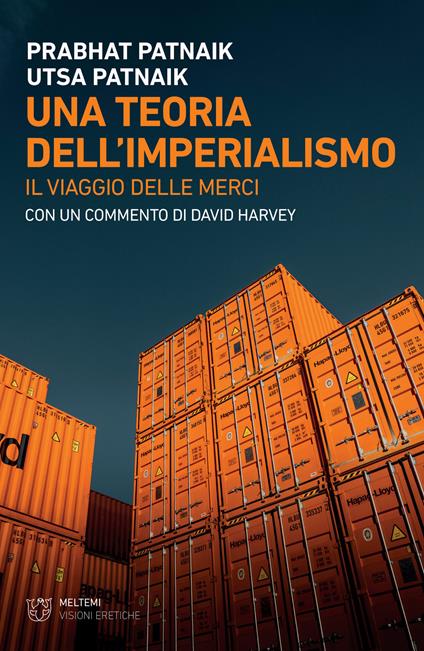 Una teoria dell'imperialismo. Il viaggio delle merci - Prabhat Patnaik,Utsa Patnaik - copertina