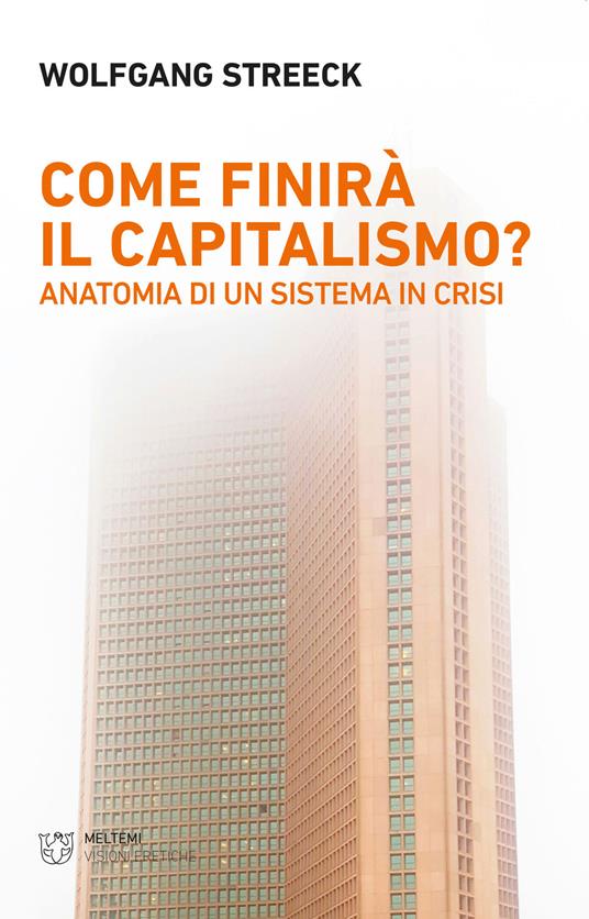 Come finirà il capitalismo? Anatomia di un sistema in crisi - Wolfgang Streeck - copertina