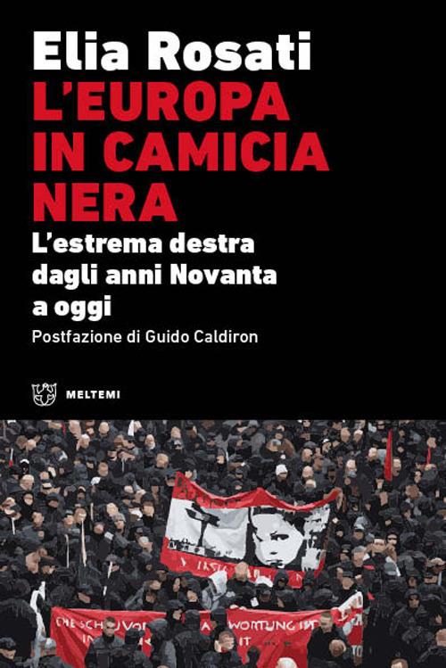 L' Europa in camicia nera. L'estrema destra dagli anni Novanta a oggi - Elia Rosati - copertina