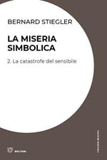 La miseria simbolica. Vol. 2: catastrofe del sensibile, La.