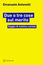 Due o tre cose sul merito. Saggio di estetica sociale