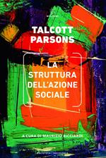 La struttura dell'azione sociale. Vol. 1