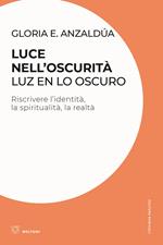 Luce nell'oscurità/Luz en lo oscuro. Riscrivere l'identità, la spiritualità, la realtà