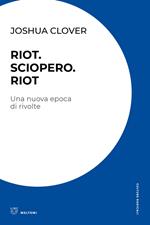 Riot. Sciopero. Riot. Una nuova epoca di rivolte