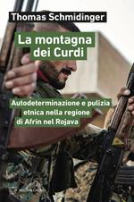 La montagna dei Curdi. Autodeterminazione e pulizia etnica nella regione di Afrin nel Rojava