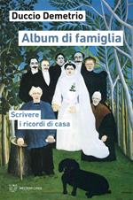 Album di famiglia. Scrivere i ricordi di casa