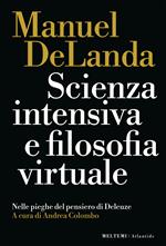 Scienza intensiva e filosofia virtuale. Nelle pieghe del pensiero di Deleuze