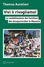 Vivi li rivogliamo! La mobilitazione dei famigliari dei desaparecidos in Messico